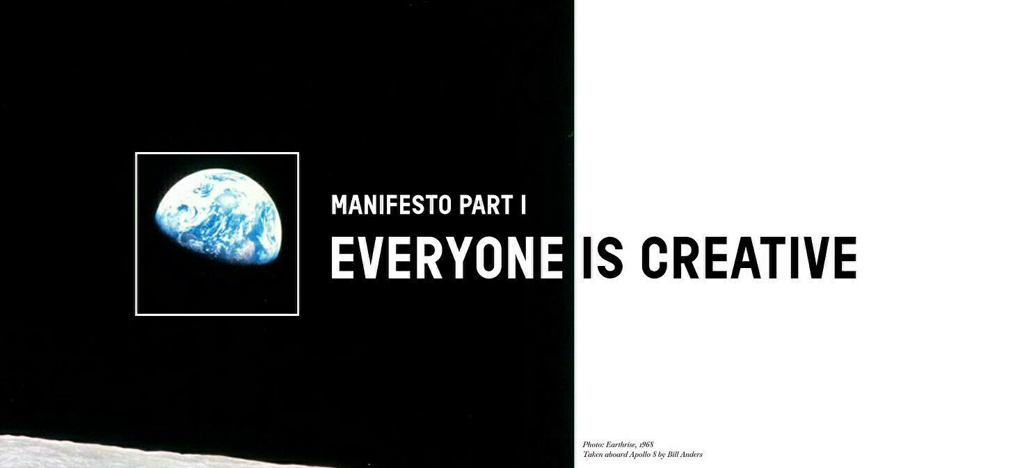 Photo of earth with a box drawn around it. Next to it text reads: Manifesto Part I, Everyone is Creative. “Everyone” is in white, while “is creative” is in black. Caption reads “Photo: Earthrise, 1968. Taken aboard Apollo 8 by Bill Anders