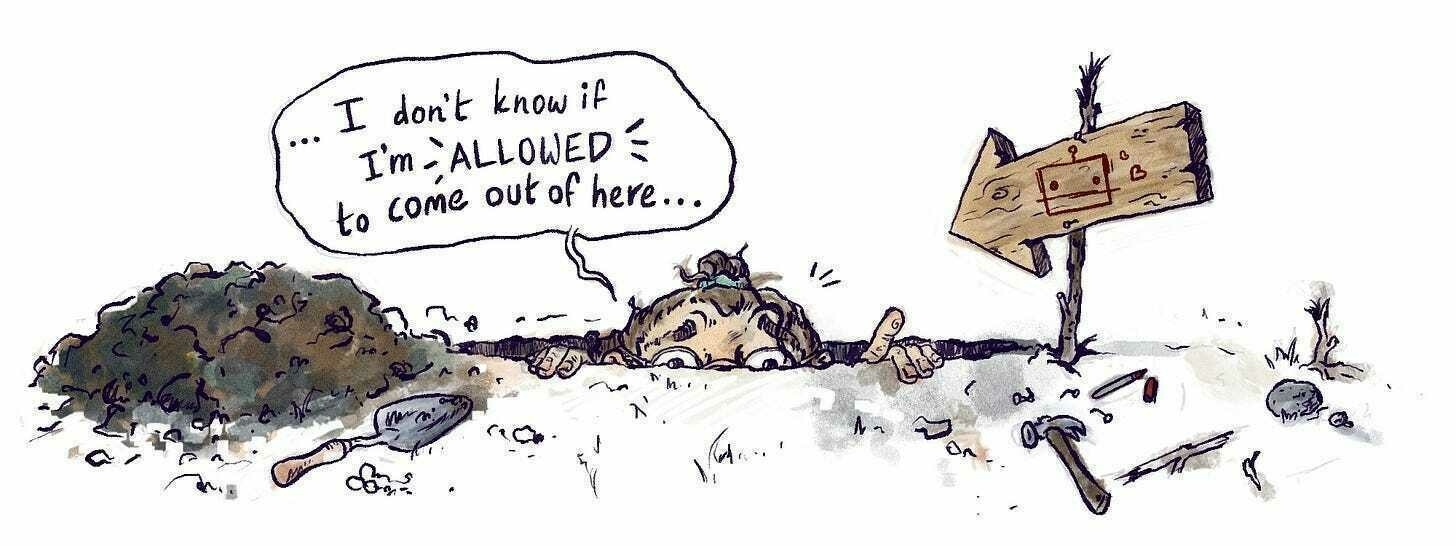 Illustration of a guy (it's me) in a hole he clearly just dug for himself. His head is just poking out, he's looking at you and he's saying "I don't know if I'm allowed to come out of here..." He's pointing to a big sign next to the hole shaped like an arrow with a robot doodle on it, pointing back at the hole.